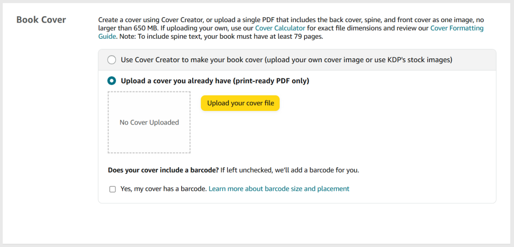 A screenshot from the KDP publishing process for paperback and hardback books. The heading is 'Book Cover'.
There are two options:
Option 1: Use Cover Creator to make your book cover.
Option 2: Upload a cover you already have. This is selected and there is a button called 'Upload your cover file'.