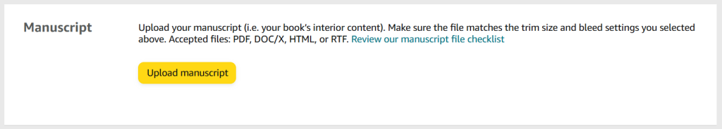 A screenshot from the KDP publishing process for paperback / hardback books. The heading is 'Manuscript'. 

There is a button to click called 'Upload manuscript'. 
