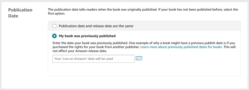 A screenshot from the KDP publishing process. The heading is 'Publication Date' and the 'previously published' selection has been chosen. There is a box in which to enter the date the book was previously published. 
